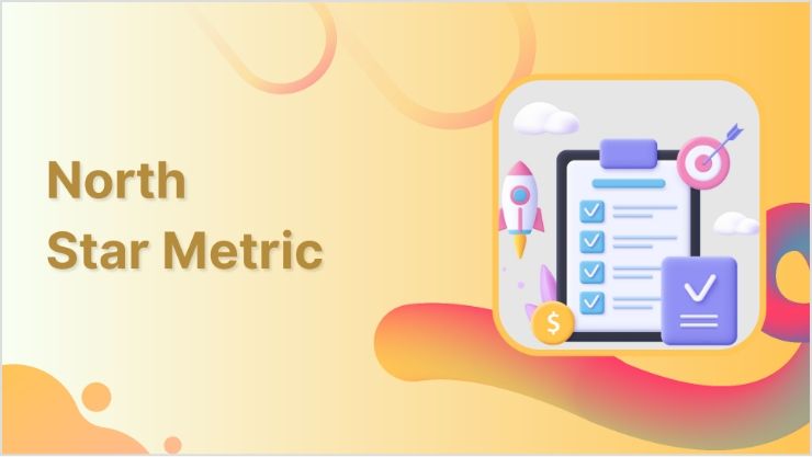 What is the North Star Metric & How to Measure It?