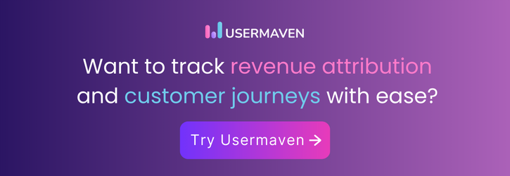 Want to track revenue attribution and customer journeys with ease- Try Usermaven