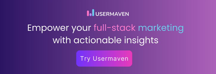 Try Usermaven to empower your full-stack marketing with actionable insights
